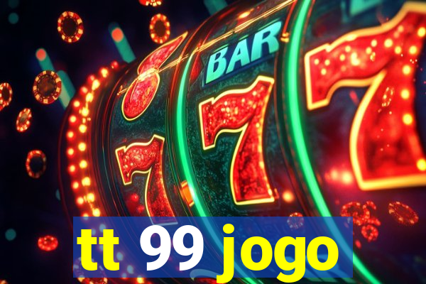 tt 99 jogo